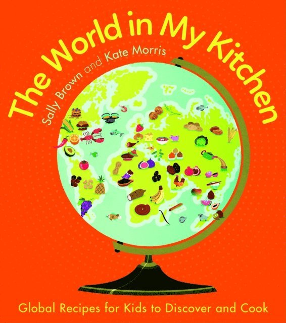 Kate Morris, Sally Brown - World In My Kitchen, E-bok