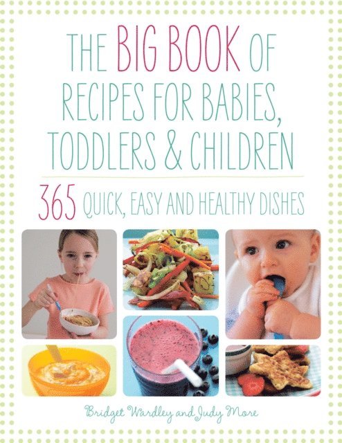 Bridget Wardley - Big Book of Recipes for Babies, Toddlers & Children, E-bok