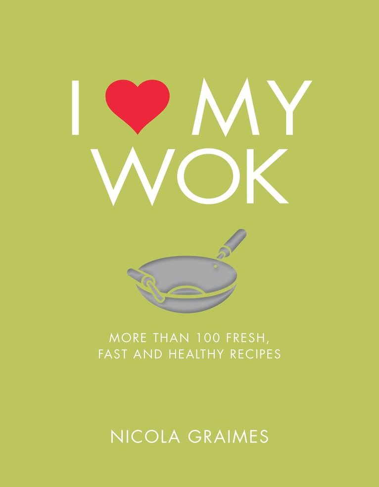 Nicola Graimes - I Love My Wok, Häftad