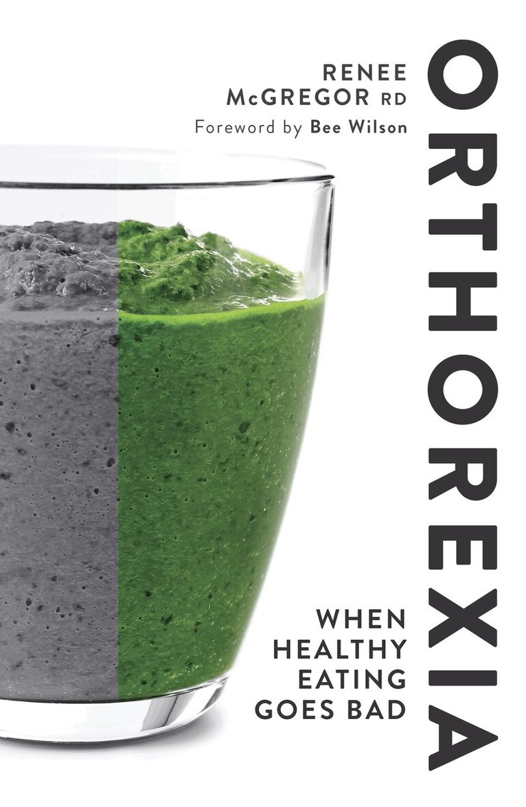 Renee McGregor RD SENr - Orthorexia: When Healthy Eating Goes Bad, Häftad