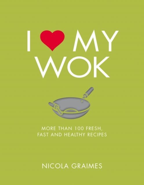 Nicola Graimes - I Love My Wok, E-bok