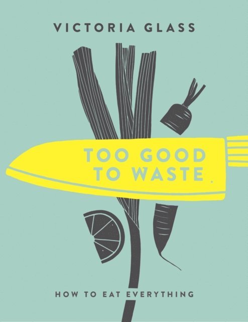 Victoria Glass - Too Good To Waste, E-bok. Tillgänglighet: Lägg i varukorg