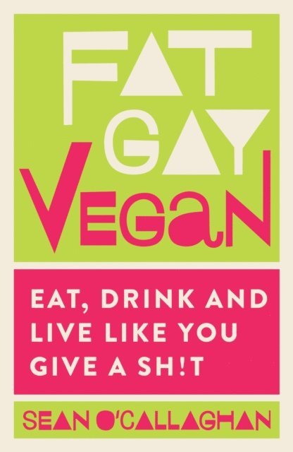 Sean O'Callaghan - Fat Gay Vegan, E-bok