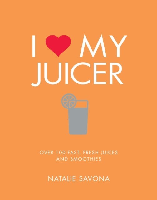 Natalie Savona - I Love My Juicer, E-bok