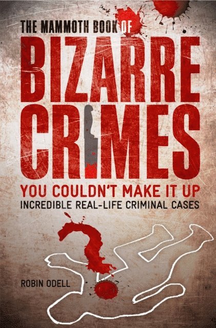 Robin Odell - Mammoth Book of Bizarre Crimes, E-bok