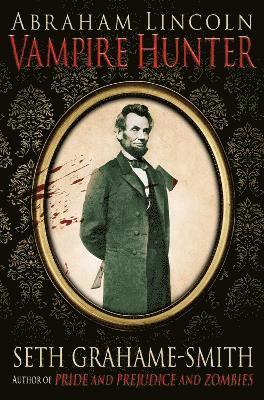 Seth Grahame-Smith - Abraham Lincoln Vampire Hunter, Häftad