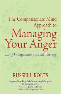 The Compassionate Mind Approach to Managing Your Anger