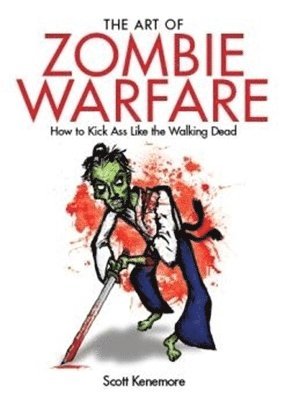 Scott Kenemore - Art Of Zombie Warfare, Häftad