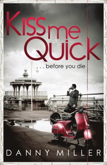 Danny Miller - Kiss Me Quick, E-bok
