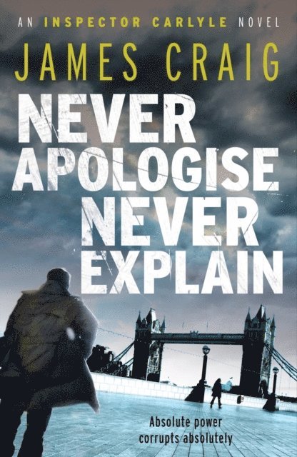 James Craig - Never Apologise, Never Explain, E-bok