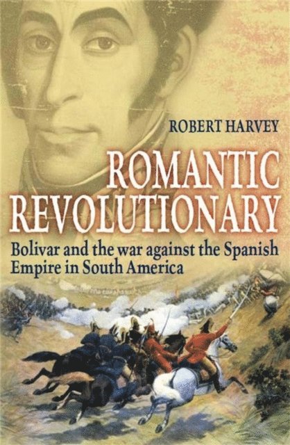 Robert Harvey - Romantic Revolutionary, E-bok