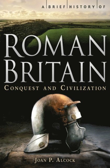 Joan P. Alcock - Brief History of Roman Britain, E-bok