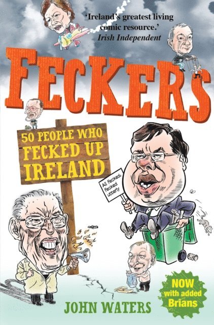 John Waters - Feckers: 50 People Who Fecked Up Ireland, E-bok