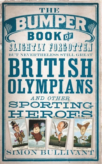 Simon Bullivant - Bumper Book of Slightly Forgotten but Nevertheless Still Great British Olympians and Other Sporting Heroes, E-bok