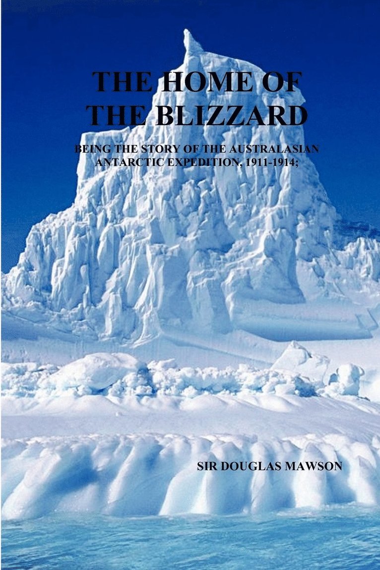 Douglas Mawson - Home of The Blizzard, Häftad. Tillgänglighet: Lägg i varukorg