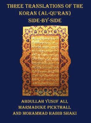 Three Translations of The Koran (Al-Qur'an) - Side by Side with Each Verse Not Split Across Pages, Inbunden