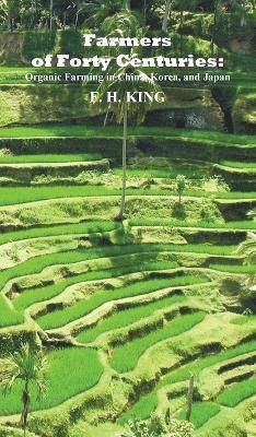 F. H. King - Farmers of Forty Centuries, Inbunden