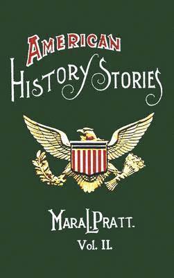 American History Stories, Volume II - with Original Illustrations av Mara L Pratt
