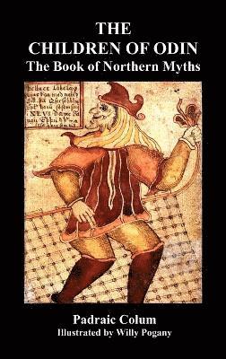 CHILDREN OF ODIN The Book of Northern Myths (Illustrated Edition) av Padraic Colum, Willy Pogany