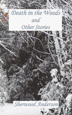 Death in the Woods and Other Stories av Sherwood Anderson