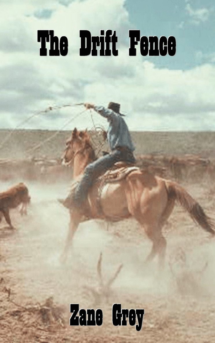 Zane Grey - Drift Fence, Inbunden