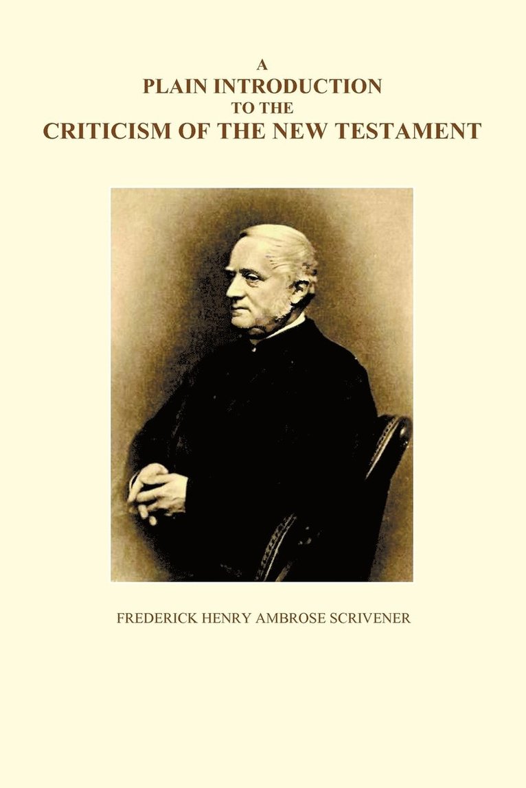 Frederick Scrivener - Plain Introduction to the Criticism of the New Testament, Volumes I and II, Häftad