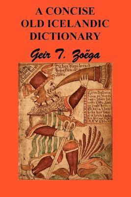 Concise Dictionary of Old Icelandic av Geir T Zoega, Geir T Zoga