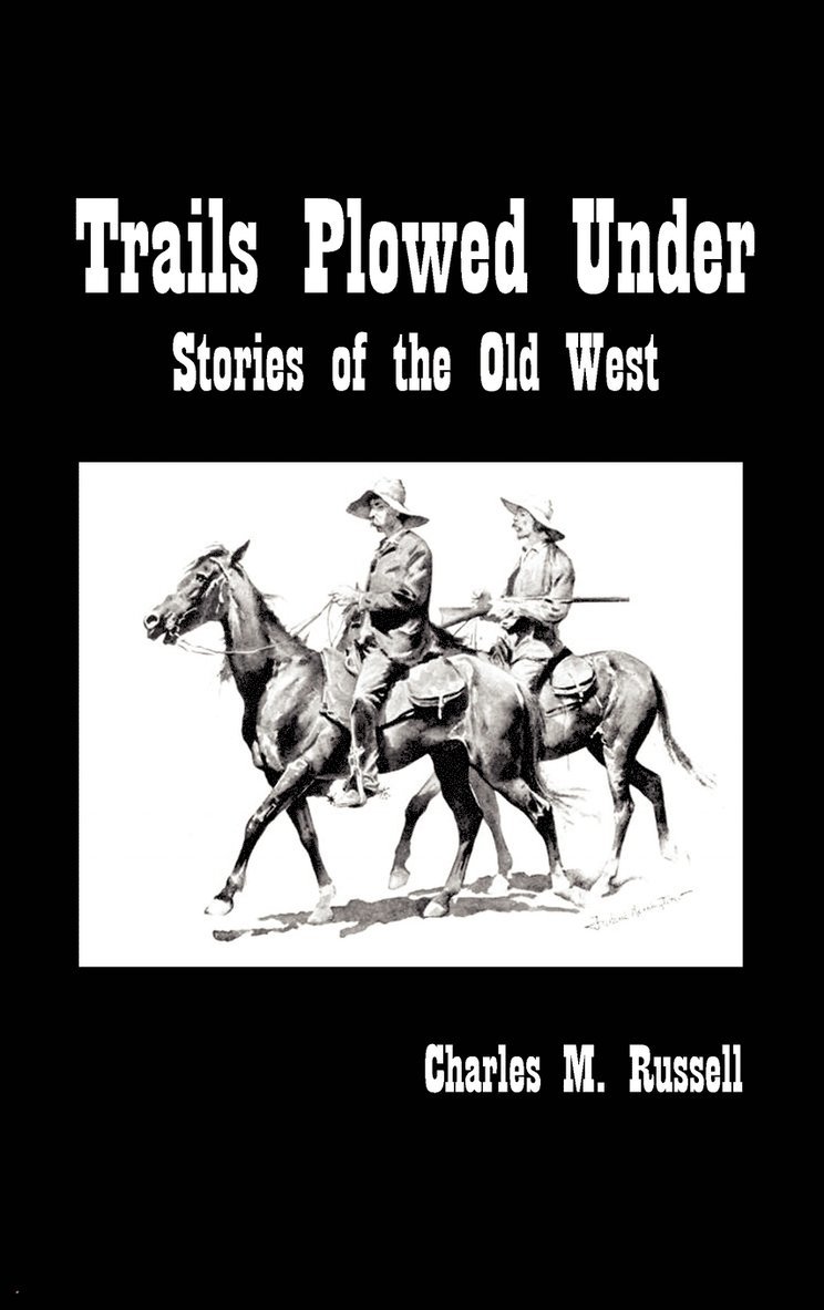 Charles Russell - Trails Plowed Under, Inbunden