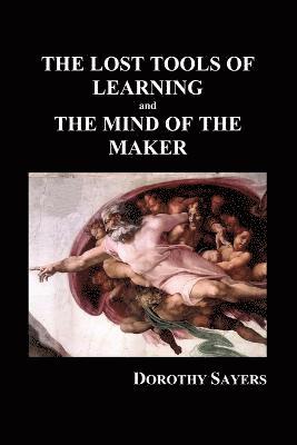 Dorothy Sayers - LOST TOOLS OF LEARNING and THE MIND OF THE MAKER (Paperback), Häftad