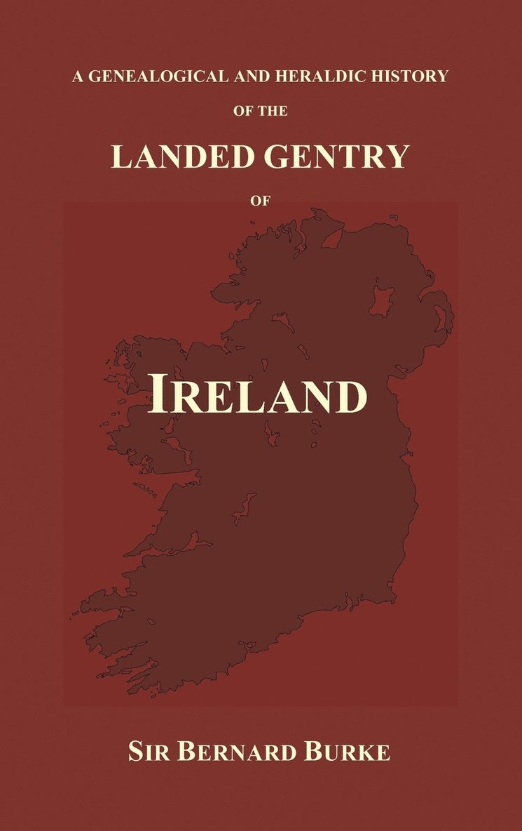 Bernard Burke - Genealogical and Heraldic History of the Landed Gentry of Ireland (Hardback), Inbunden