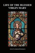 Life of the Blessed Virgin Mary (Paperback)