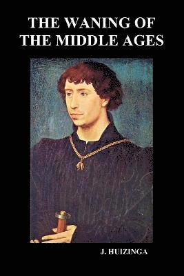 Johan H Huizinga - Waning of the Middle Ages (Paperback), Häftad