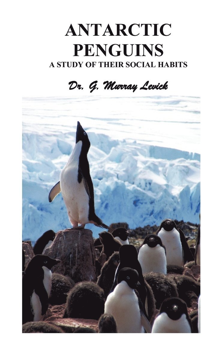 George Murray Levick - Antarctic Penguins, Inbunden. Tillgänglighet: Lägg i varukorg