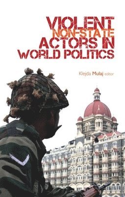 Kledja Mulaj, Klejda Mulaj - Violent Non-state Actors in World Politics, Inbunden. Tillgänglighet: Tillfälligt slut