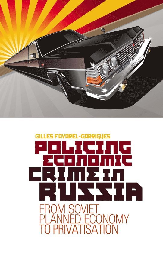 Gilles Favarel-Garrigues - Policing Economic Crime in Russia, Inbunden