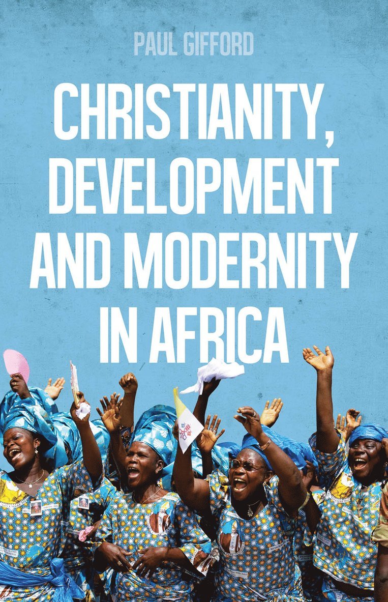 Paul Gifford - Christianity, Development and Modernity in Africa, Häftad. Tillgänglighet: Tillfälligt slut
