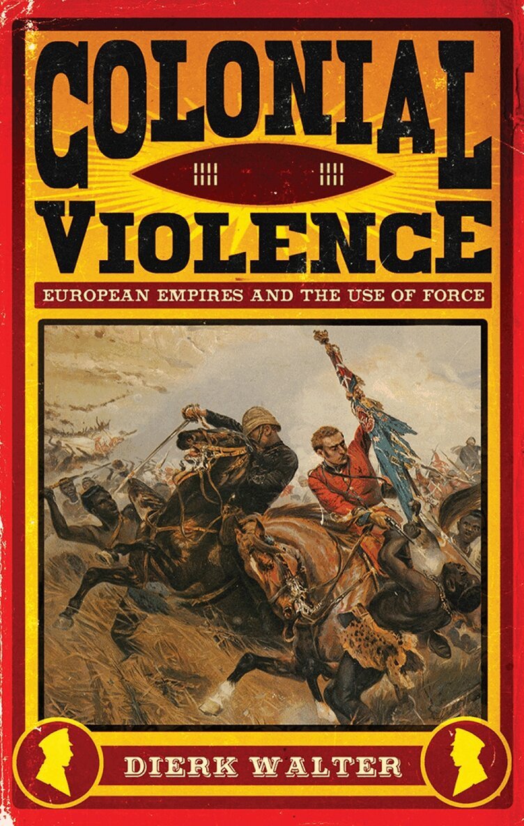 Dierk Walter - Colonial Violence, Inbunden