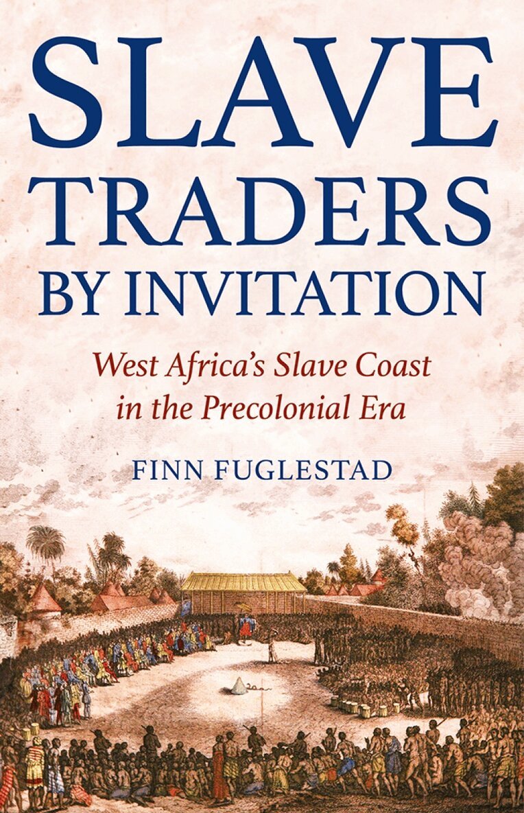 Finn Fuglestad - Slave Traders by Invitation, Inbunden