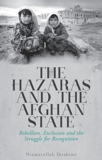 Niamatullah Ibrahimi - Hazaras and the Afghan State, E-bok