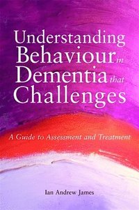 Understanding Behaviour in Dementia that Challenges