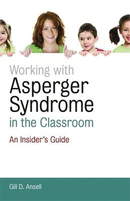 Gill D. Ansell - Working with Asperger Syndrome in the Classroom, Häftad. Tillgänglighet: Lägg i varukorg