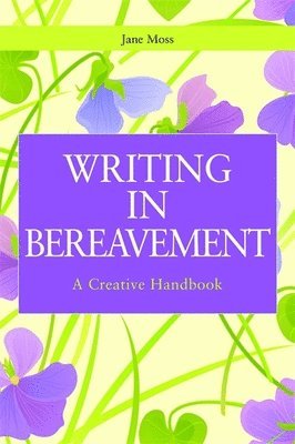 Writing in Bereavement av Jane Moss