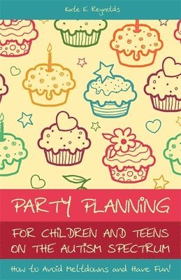 Kate E Reynolds - Party Planning for Children and Teens on the Autism Spectrum, Häftad. Tillgänglighet: Lägg i varukorg