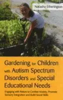 Natasha Etherington - Gardening for Children with Autism Spectrum Disorders and Special Educational Needs, Häftad. Tillgänglighet: Lägg i varukorg