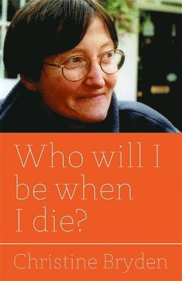Christine Bryden - Who will I be when I die?, Häftad. Tillgänglighet: Lägg i varukorg