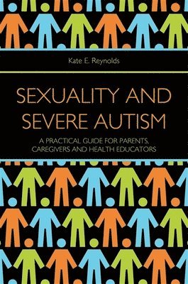Kate E. Reynolds - Sexuality and Severe Autism, Häftad