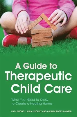 Dr Ruth Emond, Laura Steckley, Autumn Roesch-Marsh - Guide to Therapeutic Child Care, Häftad. Tillgänglighet: Lägg i varukorg