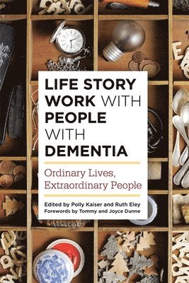 Life Story Work with People with Dementia av Polly Kaiser, Ruth Eley