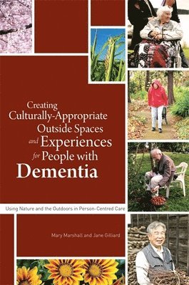 Professor Mary Marshall, Jane Gilliard - Creating Culturally Appropriate Outside Spaces and Experiences for People with Dementia, Häftad