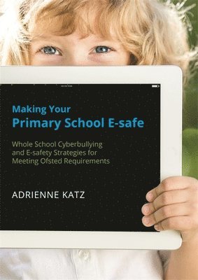 Adrienne Katz - Making Your Primary School E-safe, Häftad. Tillgänglighet: Lägg i varukorg